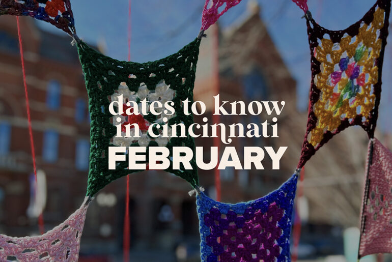 Dates to Know in Cincinnati: February