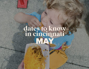 Dates to Know in Cincinnati: May