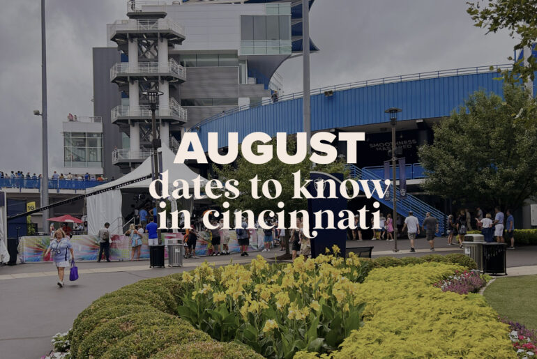 Dates to Know in Cincinnati: August