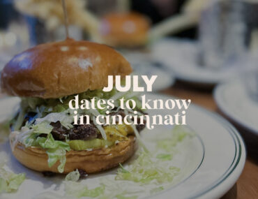 Dates to Know in Cincinnati: July
