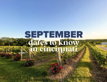 Dates to Know in Cincinnati: September 2025