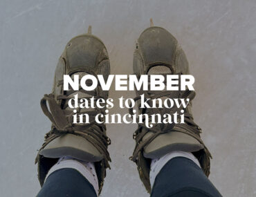 Dates to Know in Cincinnati: November 2025