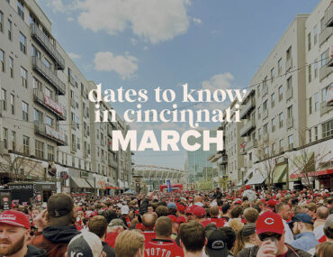 Dates to Know in Cincinnati: March 2025