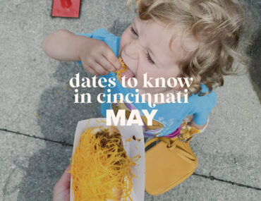 Dates to Know in Cincinnati: May 2025